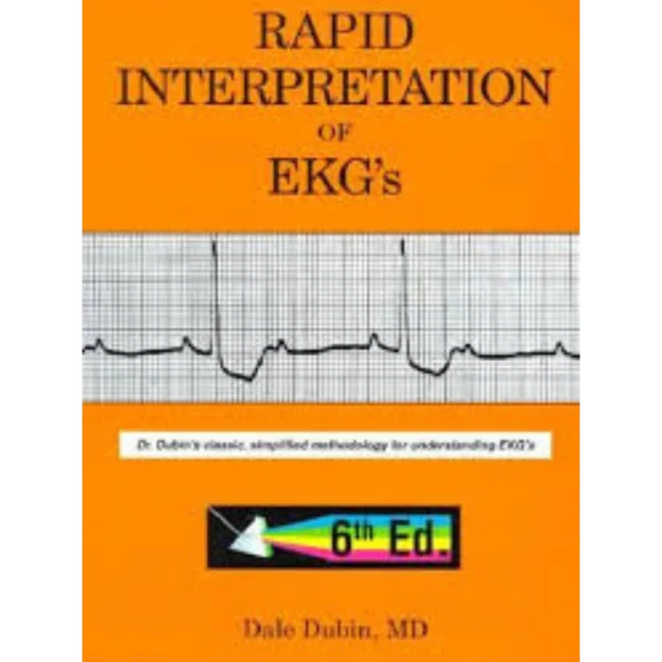 Rapid Interpretation of EKGs, Sixth Edition Rapid Interpretation of EKG's, Sixth Edition
