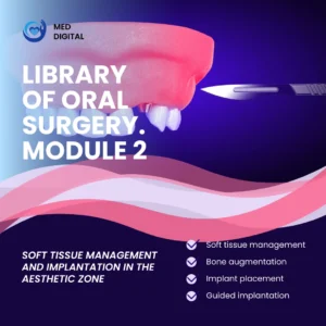 Library of Oral Surgery. Module 2: Soft Tissue Management and Implantation in the Aesthetic Zone