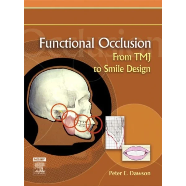 Functional Occlusion From TMJ to Smile Design Functional Occlusion: From TMJ to Smile Design