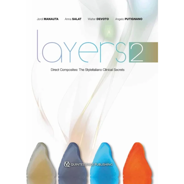 Layers 2—Direct Composites The Styleitaliano Clinical Secrets Layers 2—Direct Composites: The Styleitaliano Clinical Secrets